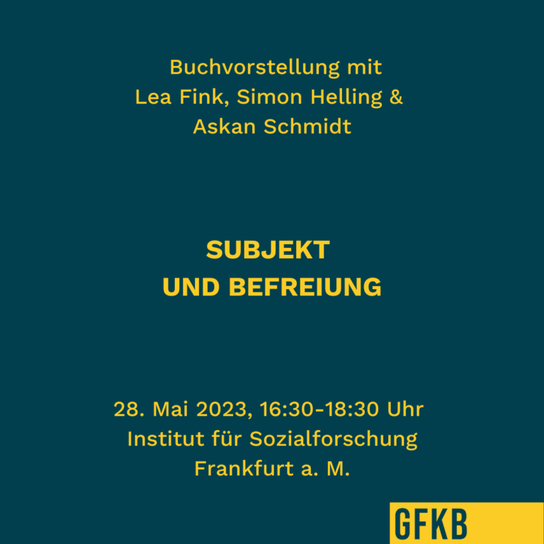 Subjekt und Befreiung. Buchvorstellung und Diskussion mit Lea Fink, Simon Helling und Askan Schmidt (Frankfurt a. M.)